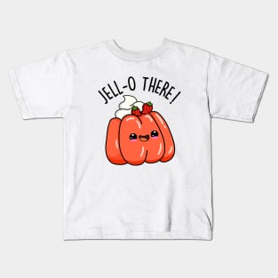 Jello There Cute Jello Pun Kids T-Shirt